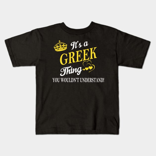 Its GREEK Thing You Wouldnt Understand Kids T-Shirt by Fortune